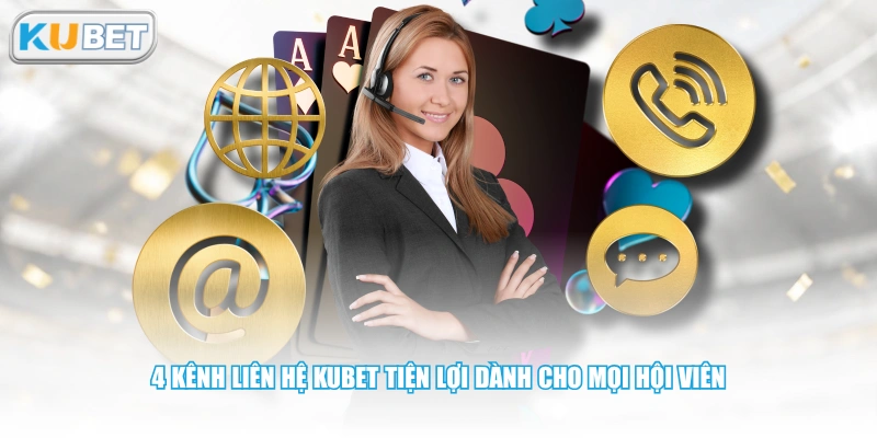 4 kênh liên hệ KUBET tiện lợi dành cho mọi hội viên